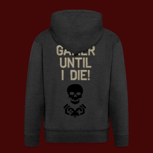 Gamer Until I Die! - Men's Premium Hooded Jacket