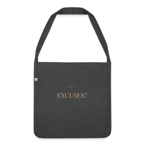 EXCUSES? Motivational T Shirt - Shoulder Bag made from recycled material