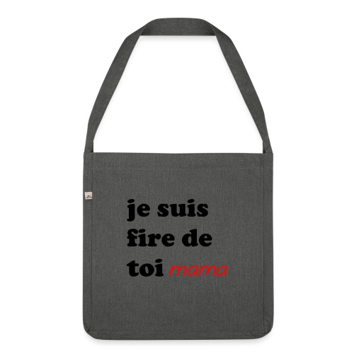 je suis fier de toi mama - Shoulder Bag made from recycled material