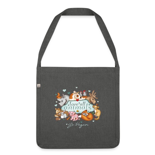 love all animals - go vegan - Shoulder Bag made from recycled material