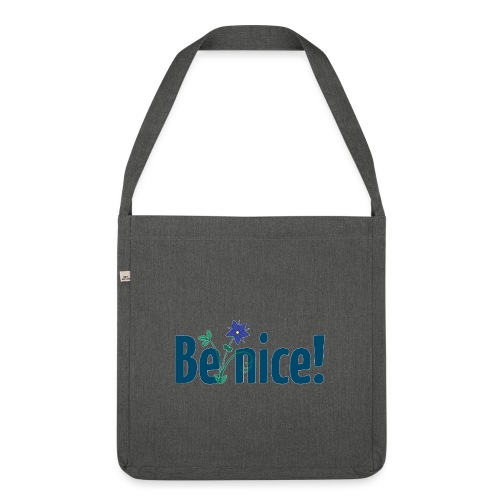 Be nice! - Schultertasche aus Recycling-Material