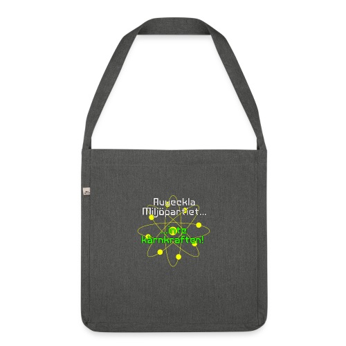 Avveckla Miljöpartiet inte kärnkraften! - Shoulder Bag made from recycled material