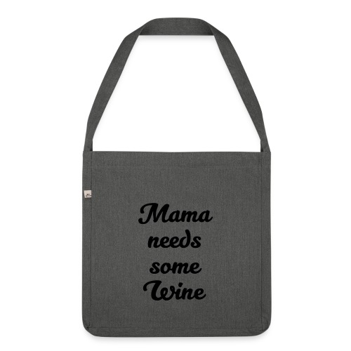 Mama needs some wine - Schultertasche aus Recycling-Material