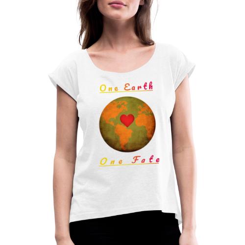 One Earth One Fate - Frauen T-Shirt mit gerollten Ärmeln