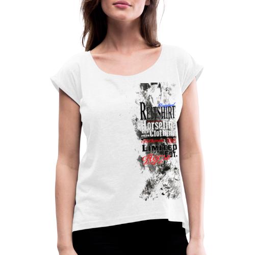 Limited Edition Reit Shirt Pferde Reiten - Frauen T-Shirt mit gerollten Ärmeln