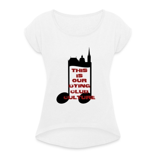 club culture dying - Frauen T-Shirt mit gerollten Ärmeln