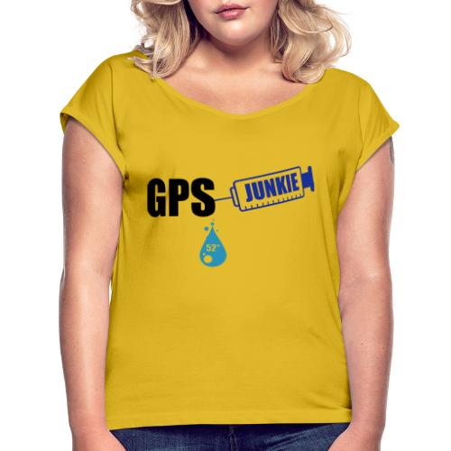 GPS Junkie - 3colors - 2010 - Frauen T-Shirt mit gerollten Ärmeln