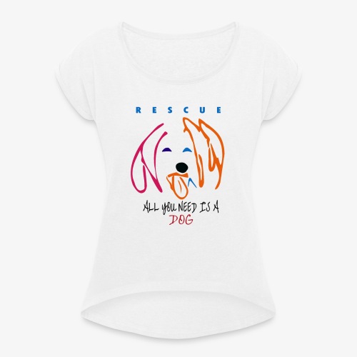 ALL YOU NEED IS A DOG - Camiseta con manga enrollada mujer