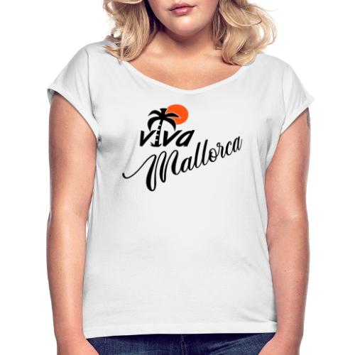 Viva Mallorca - Frauen T-Shirt mit gerollten Ärmeln