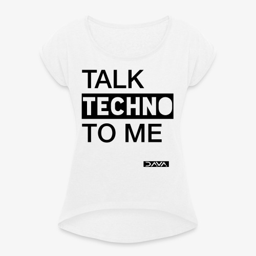 Talk Techno - black - Women's T-Shirt with rolled up sleeves