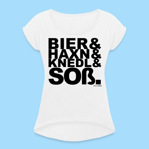 Bier & Haxn & Knedl & Soß. - Frauen T-Shirt mit gerollten Ärmeln
