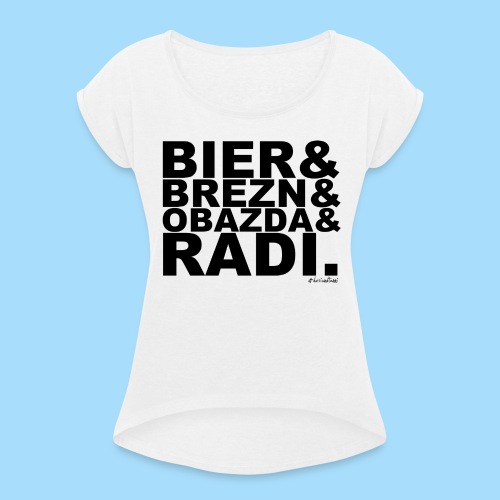 Bier & Brezn & Obazda & Radi. - Frauen T-Shirt mit gerollten Ärmeln