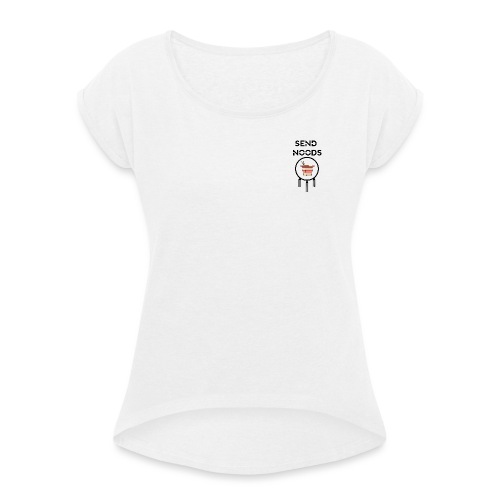 Send Noods - Black - Final - Frauen T-Shirt mit gerollten Ärmeln