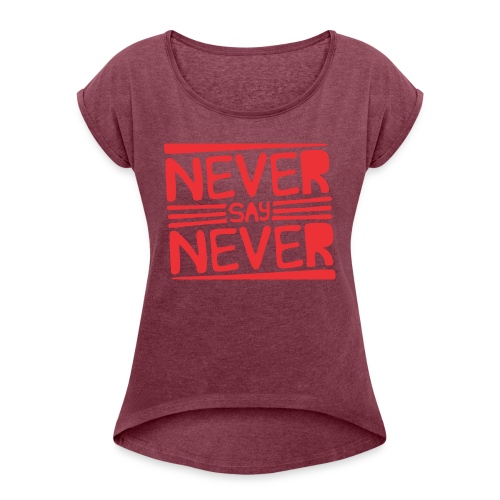 Never Say Never - Camiseta con manga enrollada mujer