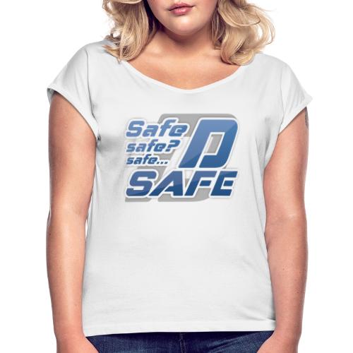Safe D - Frauen T-Shirt mit gerollten Ärmeln