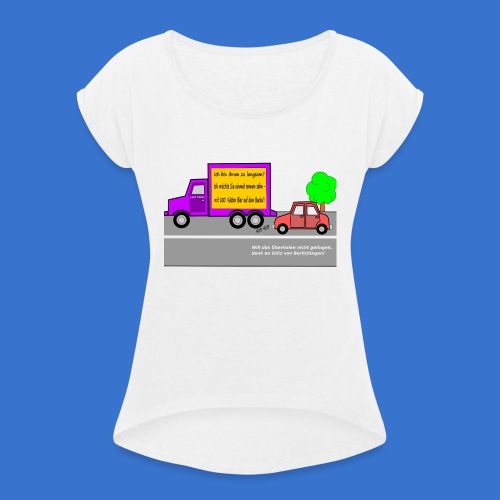 Trucker - Frauen T-Shirt mit gerollten Ärmeln