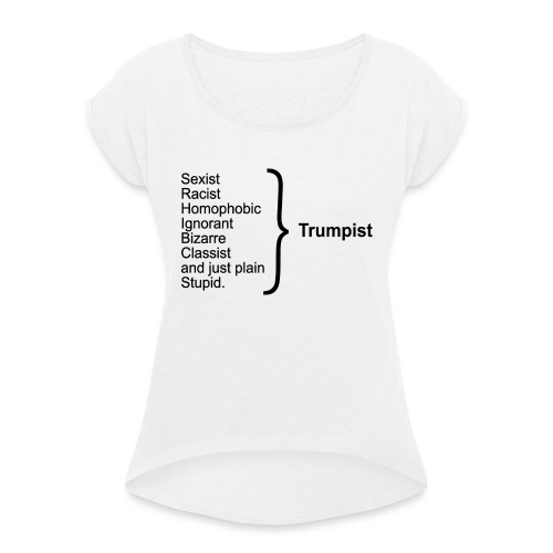Trumpist - Women's T-Shirt with rolled up sleeves