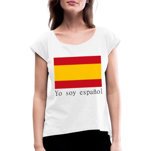 yo soy español - Camiseta con manga enrollada mujer