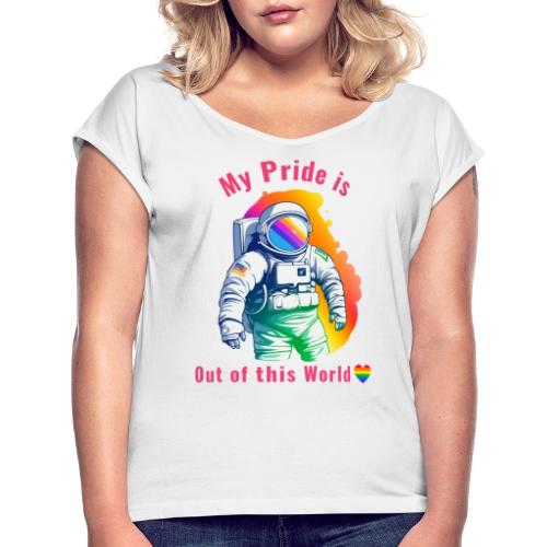 Gay Pride Month - My pride is out of this world - T-skjorte med rulleermer for kvinner