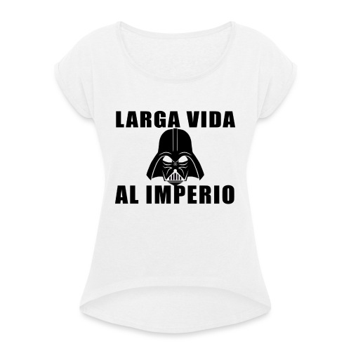 LARGA VIDA AL IMPERIO - Camiseta con manga enrollada mujer