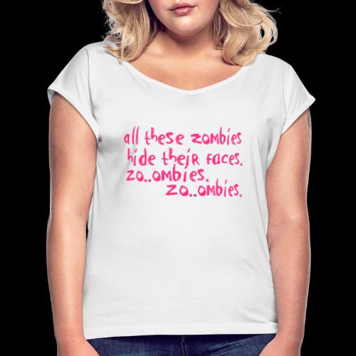 zo_ombie - Frauen T-Shirt mit gerollten Ärmeln