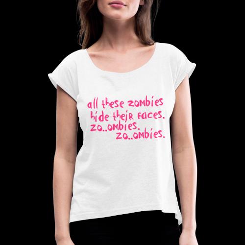 zo_ombie - Frauen T-Shirt mit gerollten Ärmeln