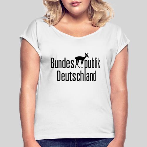 BundesREHpublik_D - Frauen T-Shirt mit gerollten Ärmeln