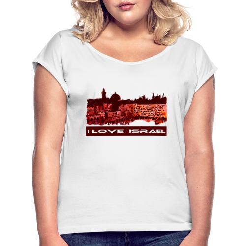 Jerusalem - I love Israel, Sunset-Motiv - Frauen T-Shirt mit gerollten Ärmeln