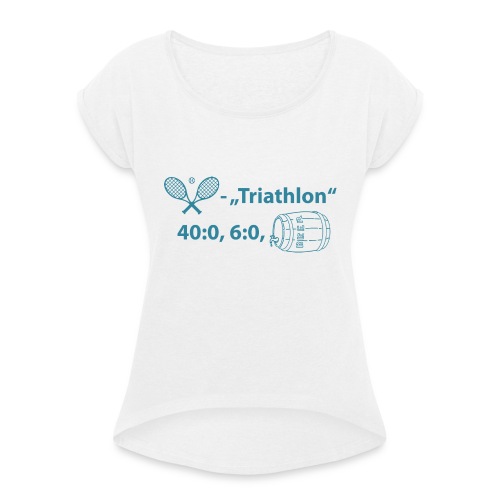 Tennis-Triathlon: Game, Set, Beer - Frauen T-Shirt mit gerollten Ärmeln
