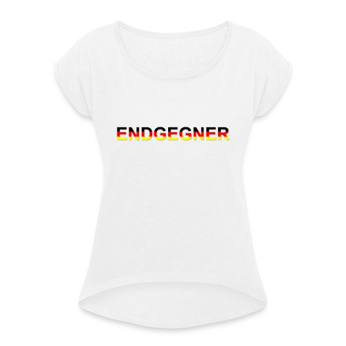 ENDGEGNER - Frauen T-Shirt mit gerollten Ärmeln