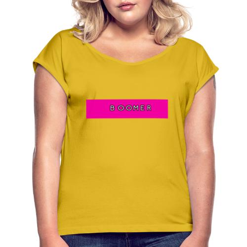 BOOMER - Naisten T-paita, jossa rullatut hihat