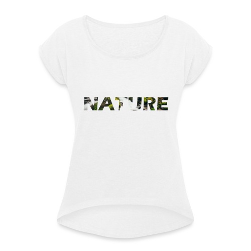 Nature - Vrouwen T-shirt met opgerolde mouwen