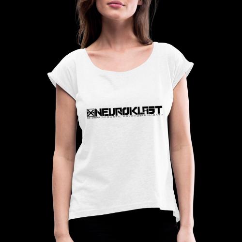 NEUROKLAST Black Design - Frauen T-Shirt mit gerollten Ärmeln