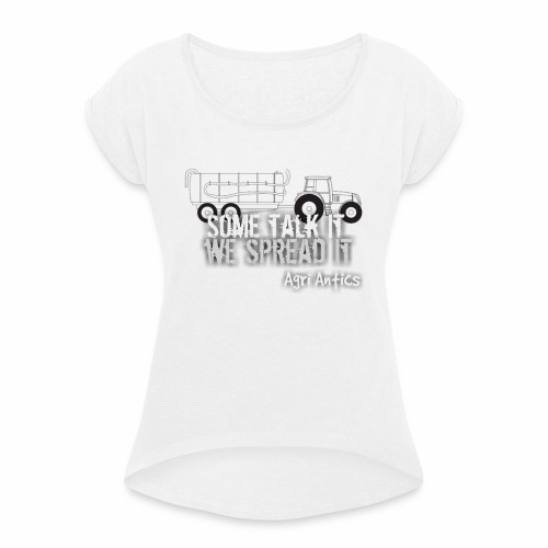 SOME TALK IT SLURRY - Women's T-Shirt with rolled up sleeves