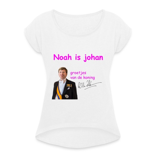 Noah is een echte Johan - Vrouwen T-shirt met opgerolde mouwen