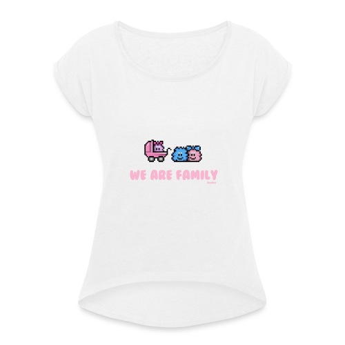 We Are Family - Girl - Frauen T-Shirt mit gerollten Ärmeln