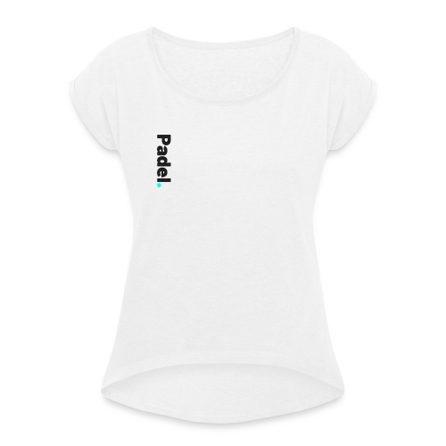 Padel1503 - T-shirt à manches retroussées Femme