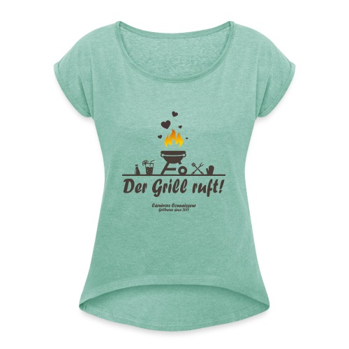Der Grill ruft - Grillshirt - Frauen T-Shirt mit gerollten Ärmeln