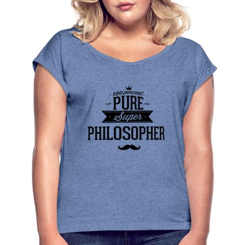 100 Prozent Philosoph - Frauen T-Shirt mit gerollten Ärmeln