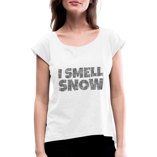 I Smell Snow (Dunkelgrau) Schnee, Wintersport, Ski - Frauen T-Shirt mit gerollten Ärmeln