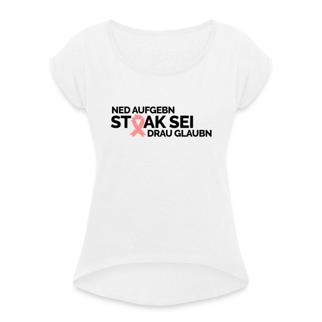 Stoak sei - Frauen T-Shirt mit gerollten Ärmeln