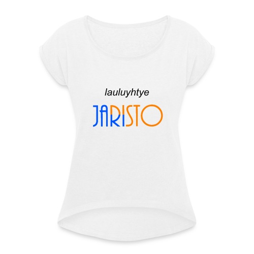 JaRisto Lauluyhtye - Naisten T-paita, jossa rullatut hihat