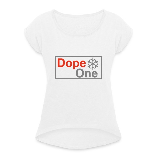 Dope One - Frauen T-Shirt mit gerollten Ärmeln
