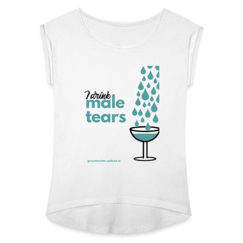 I drink male tears - Frauen T-Shirt mit gerollten Ärmeln
