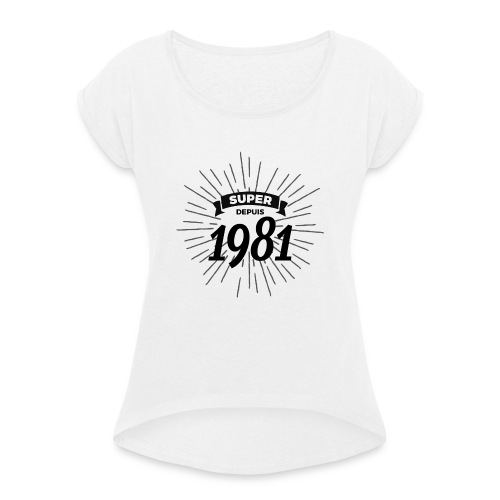Super depuis 1981 - T-shirt à manches retroussées Femme