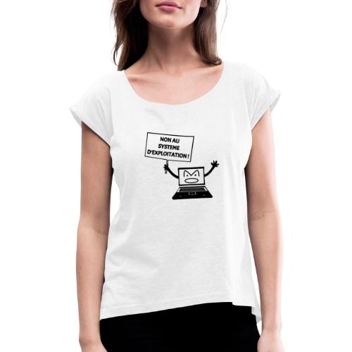 NON AU SYSTEME D'EXPLOITATION ! (informatique) - T-shirt à manches retroussées Femme
