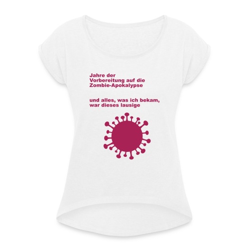 LausigeCoVid19 - Frauen T-Shirt mit gerollten Ärmeln