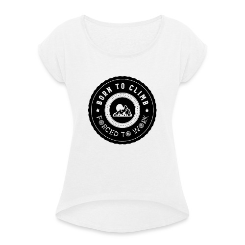 Rock Climbing - BornTo Climb - Frauen T-Shirt mit gerollten Ärmeln