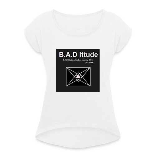 B.A.D ittude - Vrouwen T-shirt met opgerolde mouwen