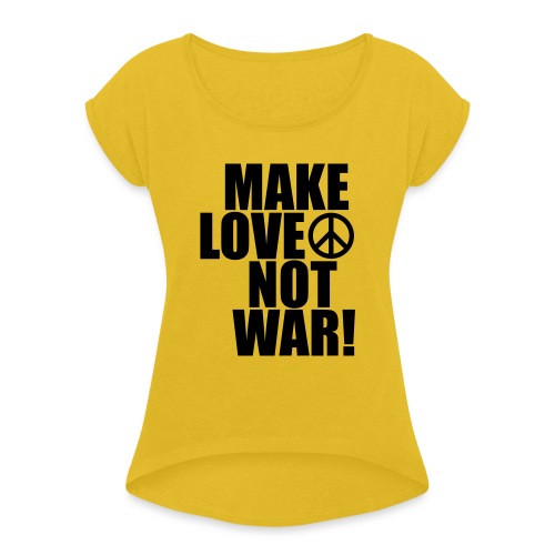 Make love not war - T-shirt med upprullade ärmar dam